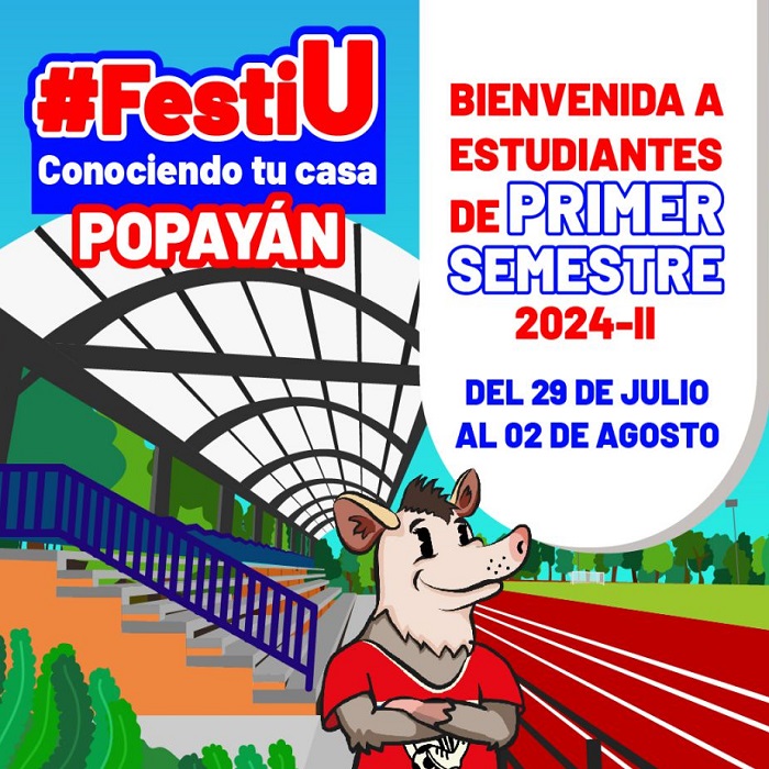 Bienvenida a estudiantes de primer semestre. FestiU. Conociendo tu casa Popayán